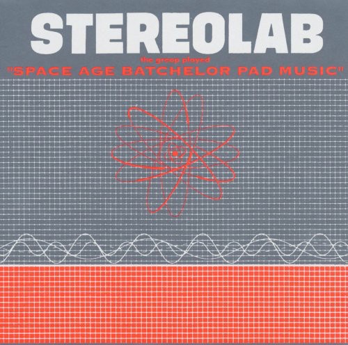 Stereolab - The Groop Played "Space Age Batchelor Pad Music"