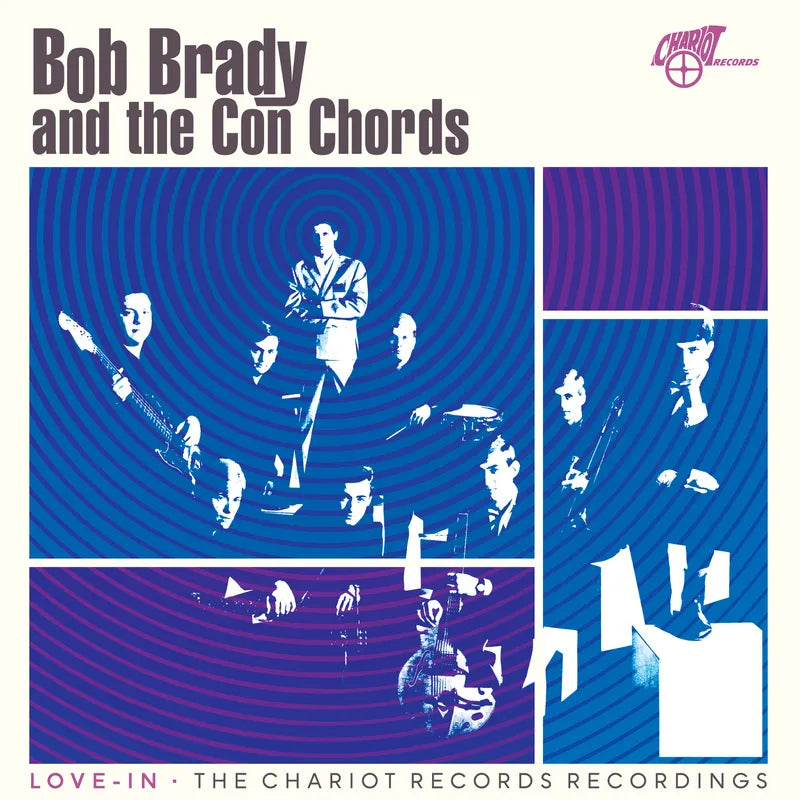 Bob Brady & The Con Chords - Love-In: The Chariot Records Recordings